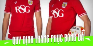 Chi Tiết Quy Định Về Trang Phục Bóng Đá Theo Tiêu Chuẩn Quốc Tế